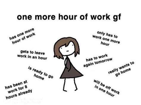 one more hour of work gf